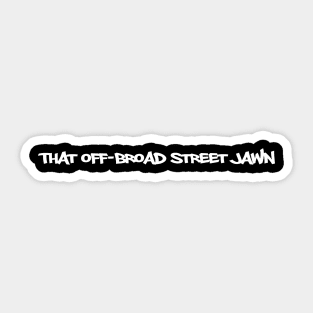 That Off-Broad Street Jawn Sticker